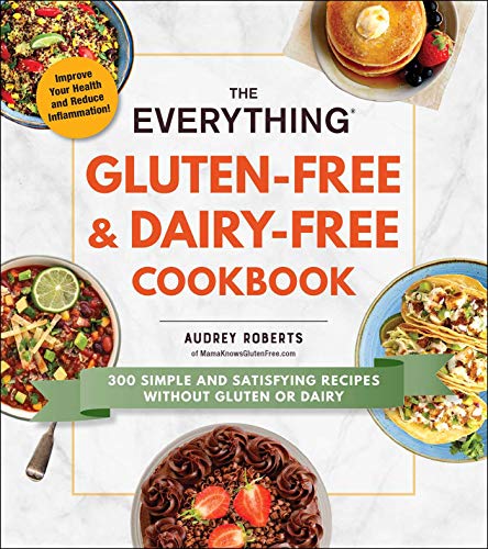 The Everything Gluten-Free & Dairy-Free Cookbook: 300 Simple and Satisfying Recipes without Gluten or Dairy (Everything® Series) von Everything