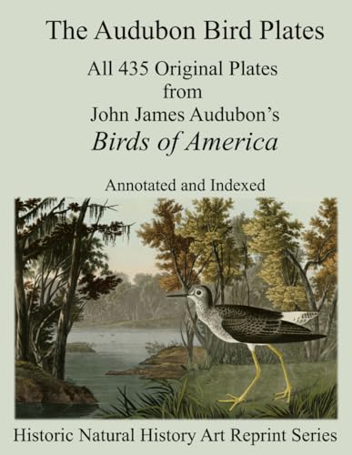 The Audubon Bird Plates (Annotated): All 435 Original Plates from John James Audubon’s Birds of America - Annotated and Indexed von Independently published
