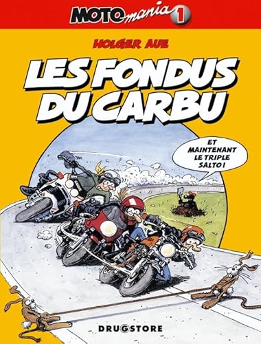 Motomania - Tome 01: Les fondus du carbu