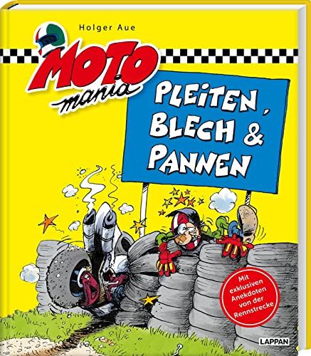 Pleiten, Blech und Pannen: Spaßiges aus der Motorradwelt und Werkstatt | Geschenk für Motorradfahrer und alle, die es mal werden wollen (MOTOmania) von Lappan