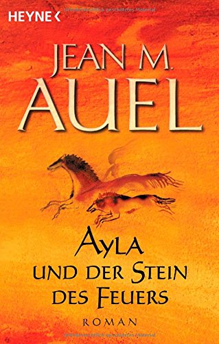 Ayla und der Stein des Feuers: Roman (Ayla - Die Kinder der Erde (Band 5): Roman. Aus d. Amerikan. v. Maja Ueberle-Pfaff u. Christoph Trunk (Kinder Der Erde / Earth's Children, Band 5)