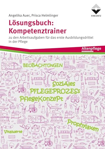 Lösungsbuch: Kompetenztrainer: zu den Arbeitsaufgaben für das erste Ausbildungsdrittel in der Pflege von Vincentz Network