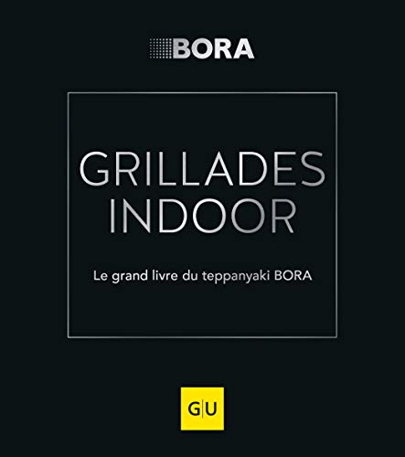 GRILLADES INDOOR: Le grand livre du teppanyaki BORA (GU Themenkochbuch) von Gräfe und Unzer