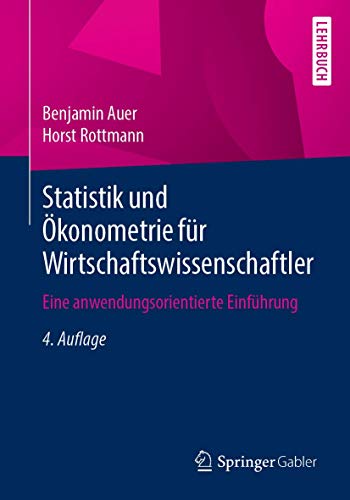 Statistik und Ökonometrie für Wirtschaftswissenschaftler: Eine anwendungsorientierte Einführung von Springer