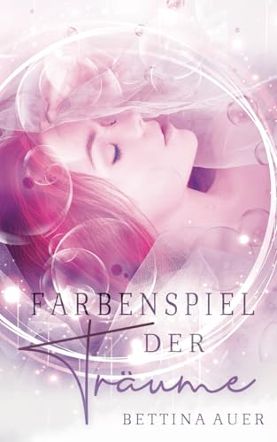 Farbenspiel der Träume: Neuauflage von Independently published