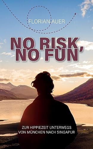 No risk, no fun: Zur Hippiezeit unterwegs von München nach Singapur