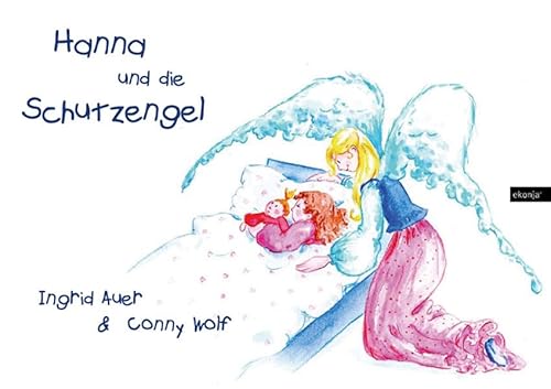 Hanna und die Schutzengel: Engel-Kinderbuch (für Kindergarten- und Schulalter)