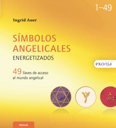 Simbolos angelicales energetizados: 49 llaves de acceso al mundo angelical von Ekonja-Verlag