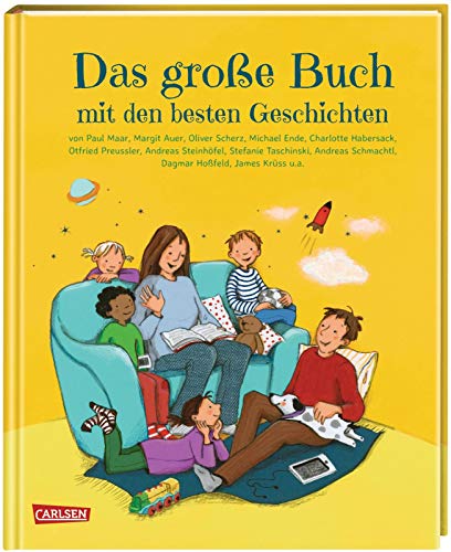 Das große Buch mit den besten Geschichten: von Paul Maar, Margit Auer, Oliver Scherz, Michael Ende, Charlotte Habersack, Otfried Preussler, Andreas ... Schmachtl, Dagmar Hoßfeld, James Krüss u.a.,