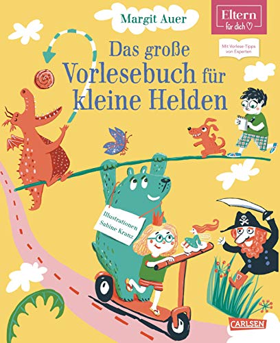 Das große Vorlesebuch für kleine Helden (ELTERN-Vorlesebuch): Humorvolle und spannende Geschichten für Mädchen und Jungs. Mit Vorlese-Tipps von Experten (ELTERN-Vorlesebücher) von Carlsen