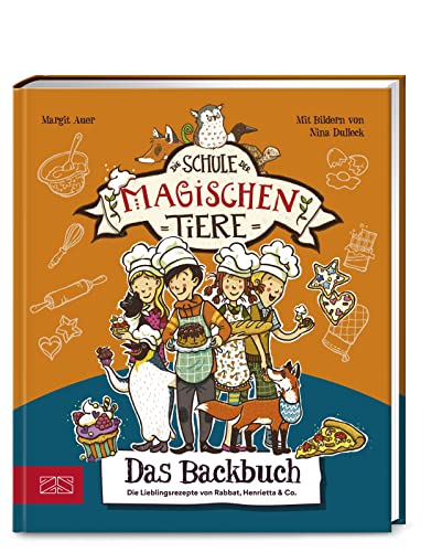 Die Schule der magischen Tiere – Das Backbuch: Einfach zum Nachmachen: Die Lieblingsrezepte von Rabbat, Henrietta & Co. von ZS Verlag