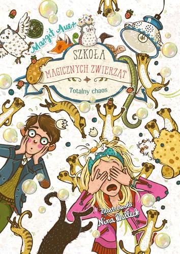 Szkoła magicznych zwierząt. Totalny chaos von Debit