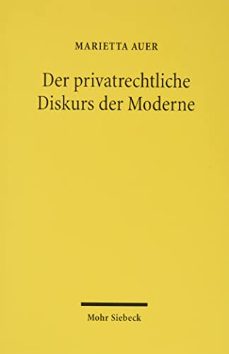 Der privatrechtliche Diskurs der Moderne: Habilitationsschrift von Mohr Siebeck