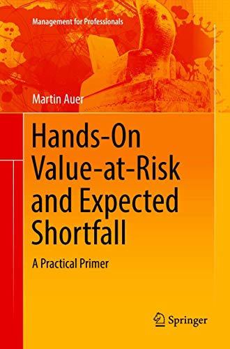 Hands-On Value-at-Risk and Expected Shortfall: A Practical Primer (Management for Professionals)