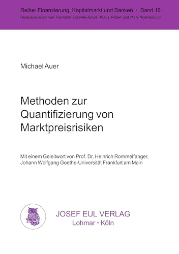 Methoden zu Quantifizierung von Marktpreisrisiken. Ein empirischer Vergleich. (Finanzierung, Kapitalmarkt und Banken; Bd. 16) von Josef Eul Verlag GmbH