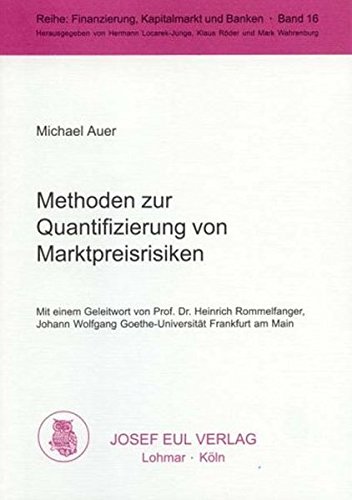 Methoden zu Quantifizierung von Marktpreisrisiken. Ein empirischer Vergleich. (Finanzierung, Kapitalmarkt und Banken; Bd. 16)