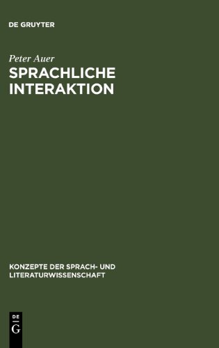 Sprachliche Interaktion: Eine Einführung anhand von 22 Klassikern (Konzepte der Sprach- und Literaturwissenschaft, 60, Band 60) von De Gruyter