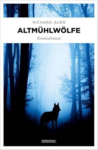 Altmühlwölfe: Kriminalroman (Altmühltal)