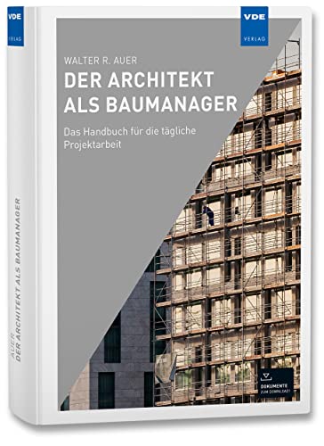 Der Architekt als Baumanager: Das Handbuch für die tägliche Projektarbeit von VDE-Verlag