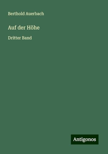 Auf der Höhe: Dritter Band Auf der Höhe: Dritter Band von Antigonos Verlag