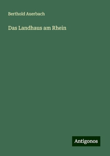 Das Landhaus am Rhein Das Landhaus am Rhein von Antigonos Verlag