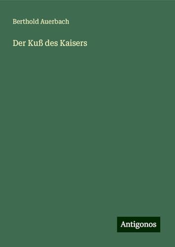 Der Kuß des Kaisers Der Kuß des Kaisers von Antigonos Verlag