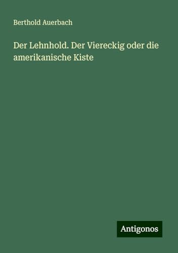 Der Lehnhold. Der Viereckig oder die amerikanische Kiste Der Lehnhold. Der Viereckig oder die amerikanische Kiste