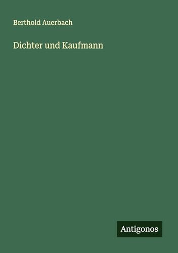 Dichter und Kaufmann Dichter und Kaufmann von Antigonos Verlag