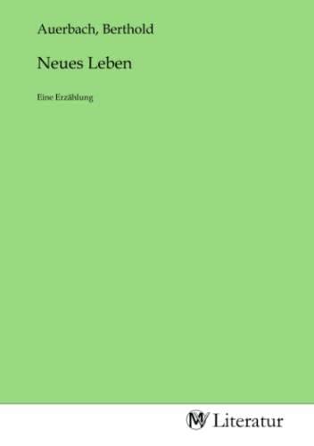 Neues Leben: Eine Erzählung Neues Leben: Eine Erzählung
