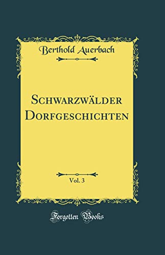 Schwarzwälder Dorfgeschichten, Vol. 3 (Classic Reprint)