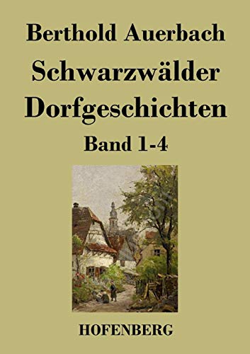 Schwarzwälder Dorfgeschichten: Band 1-4 Schwarzwälder Dorfgeschichten: Band 1-4 von Hofenberg