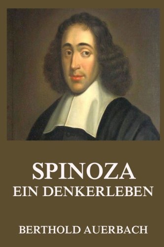 Spinoza - Ein Denkerleben Spinoza - Ein Denkerleben
