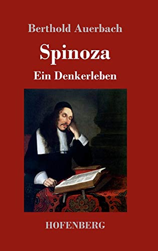 Spinoza: Ein Denkerleben Spinoza: Ein Denkerleben von Hofenberg