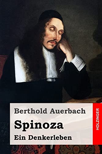 Spinoza: Ein Denkerleben Spinoza: Ein Denkerleben von CREATESPACE