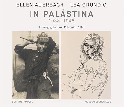 Ellen Auerbach und Lea Grundig in Palästina 1933-1948 von Schirmer Mosel