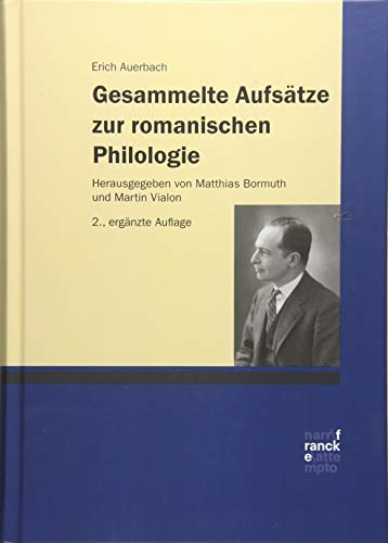 Gesammelte Aufsätze zur romanischen Philologie: Herausgegeben und ergänzt um Aufsätze, Primärbibliographie und Nachwort von Matthias Bormuth und Martin Vialon