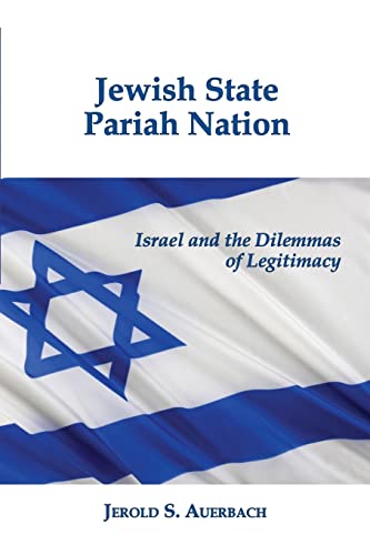 Jewish State, Pariah Nation: Israel and the Dilemmas of Legitimacy