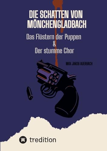 Die Schatten von Mönchengladbach: Das Flüstern der Puppen & Der stumme Chor von tredition