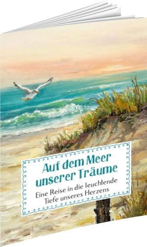 Auf dem Meer unserer Träume: Eine Reise in die leuchtende Tiefe unseres Herzens (Sprüche für die Seele) von Auerbach Verlag und Infodienste