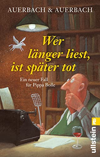 Wer länger liest, ist später tot: Ermittlungen auf einem Lesefest – ein Fest für alle Bücherwürmer (Ein Pippa-Bolle-Krimi, Band 9) von Ullstein Taschenbuch