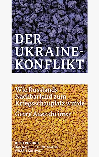 Der Ukraine-Konflikt: Wie Russlands Nachbar zum Kriegsschauplatz wurde von Verlag Hintergrund