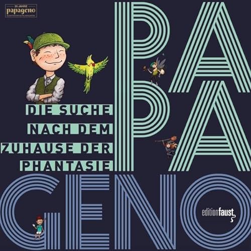 PAPAGENO - Die Suche nach dem Zuhause der Phantasie: Vierfarbiges Bilderbuch mit 1 Musik-CD "Papagenos Märchenschatz" und 1 DVD "Wo Träume leben" von Edition Faust