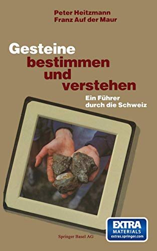 Gesteine bestimmen und verstehen: Ein Führer durch die Schweiz (German Edition)