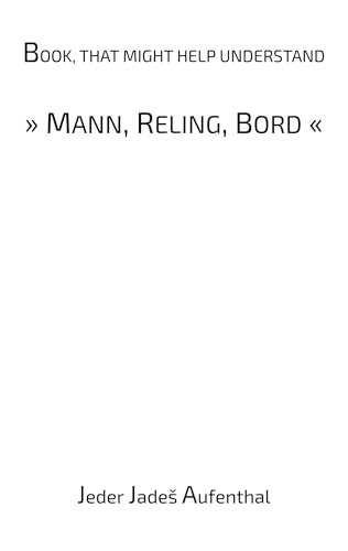 Book, that might help understand "Mann, Reling, Bord" Book, that might help understand "Mann, Reling, Bord" von Books on Demand