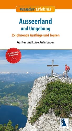 Ausseerland und Umgebung: 35 lohnende Ausflüge und Touren (Wander-Erlebnis)