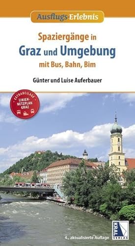 Spaziergänge in Graz und Umgebung mit Bus, Bahn und Bim (4. Aufl.): (4. Auflage)
