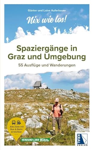 Spaziergänge in Graz und Umgebung: 55 Ausflüge und Wanderungen (Nix wie los!: ... auf zu neuen Abenteuern) von KRAL