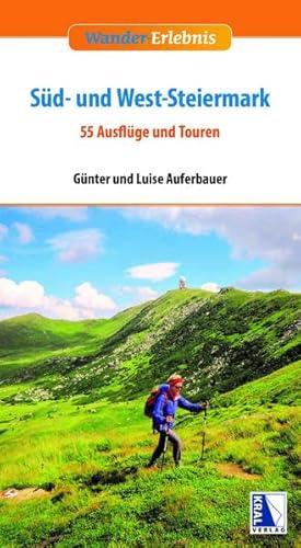 Wander-Erlebnis Süd- und West-Steiermark: 55 Ausflüge und Touren