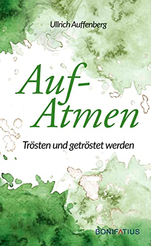 Aufatmen: Trösten und getröstet werden: Trösten und getröstet werden. Für Trauernde und ihre Angehörigen: Trauer durch Zuhören und stillen Beistand ... für Menschen, die Halt im Glauben suchen Aufatmen: Trösten und getröstet werden: Trösten und getröstet werden. Für Trauernde und ihre Angehörigen: Trauer durch Zuhören und stillen Beistand ... für Menschen, die Halt im Glauben suchen