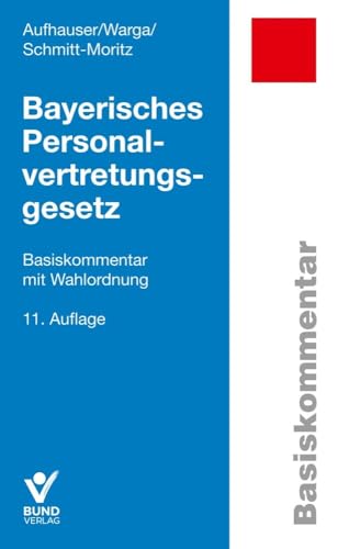 Bayerisches Personalvertretungsgesetz: Basiskommentar mit Wahlordnung (Basiskommentare) von Bund-Verlag GmbH
